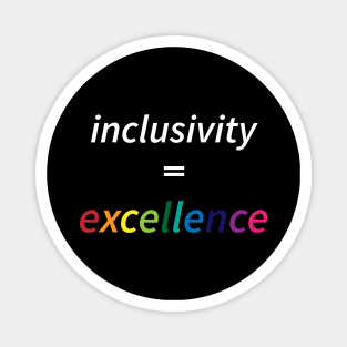 Inclusivity = Excellence Magnet